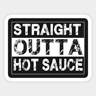 Straight Outta Hot Sauce – Funny Humor Sticker